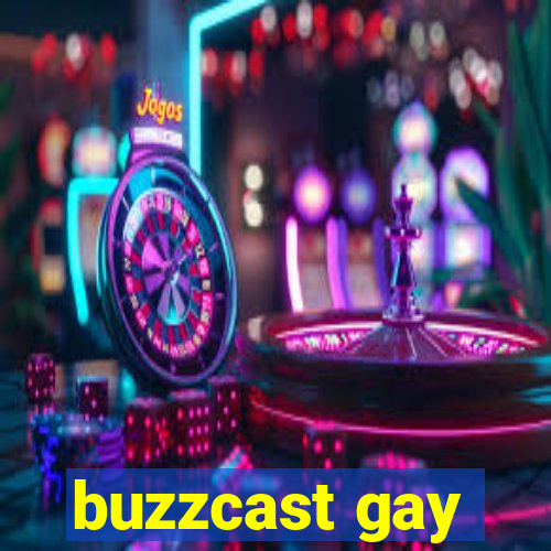 buzzcast gay